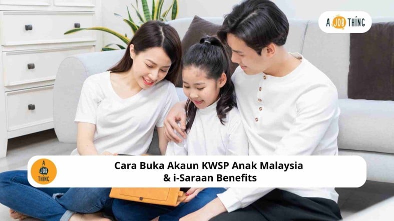 Cara Buka Akaun KWSP Anak Malaysia & i-Saraan Benefits