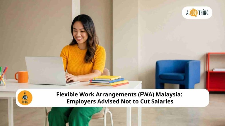 Flexible Work Arrangements (FWA) Malaysia: Employers Advised Not to Cut Salaries