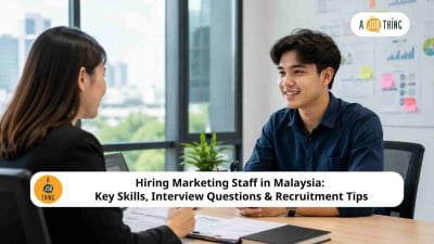 Cover image for Hiring Marketing Staff in Malaysia: Key Skills, Interview Questions & Recruitment Tips