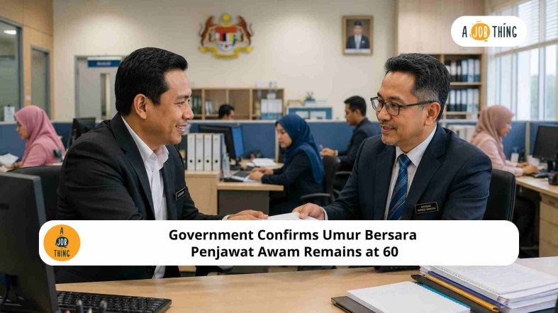 Government Confirms Umur Bersara Penjawat Awam Remains at 60