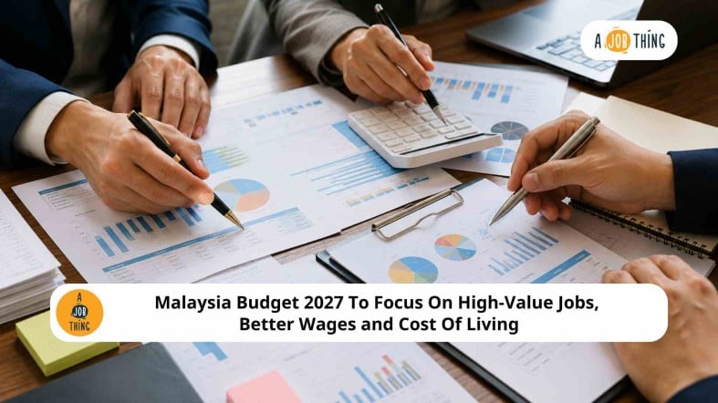 Malaysia Budget 2027 To Focus On High-Value Jobs, Better Wages and Cost Of Living
