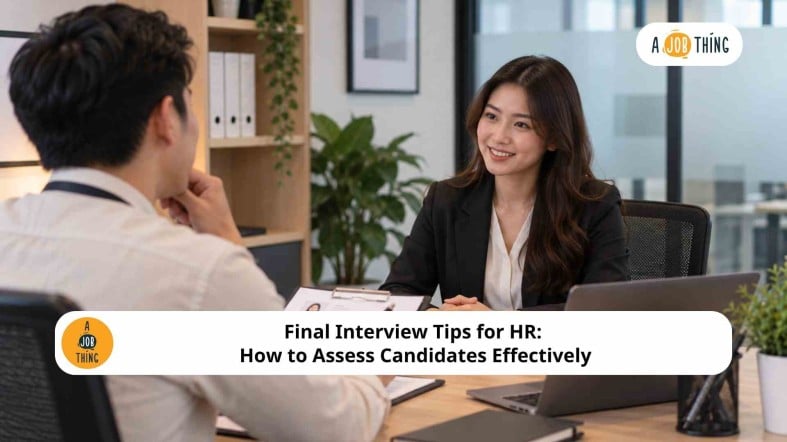 Final Interview Tips for HR: How to Assess Candidates Effectively