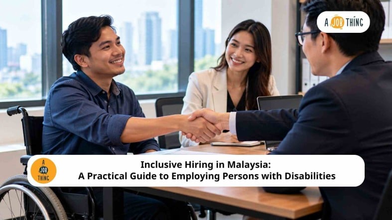 Inclusive Hiring in Malaysia: A Practical Guide to Employing Persons with Disabilities