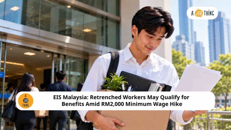 EIS Malaysia: Retrenched Workers May Qualify for Benefits Amid RM2,000 Minimum Wage Hike
