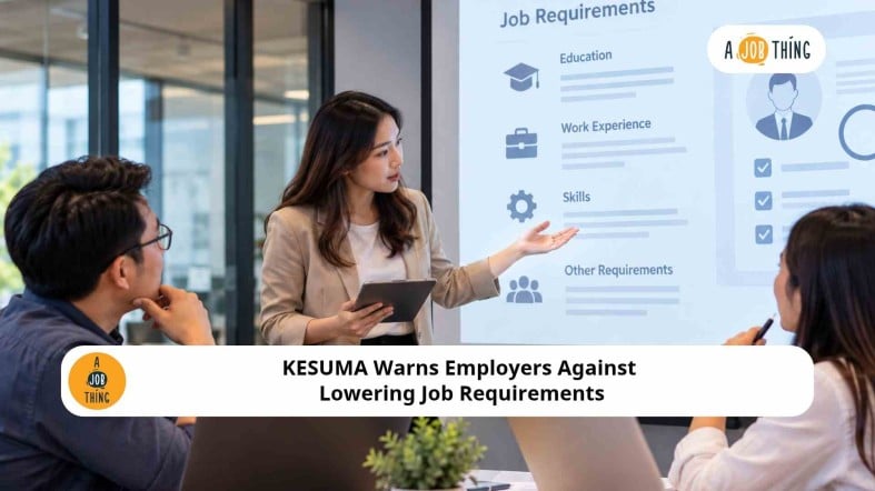 KESUMA Warns Employers Against Lowering Job Requirements